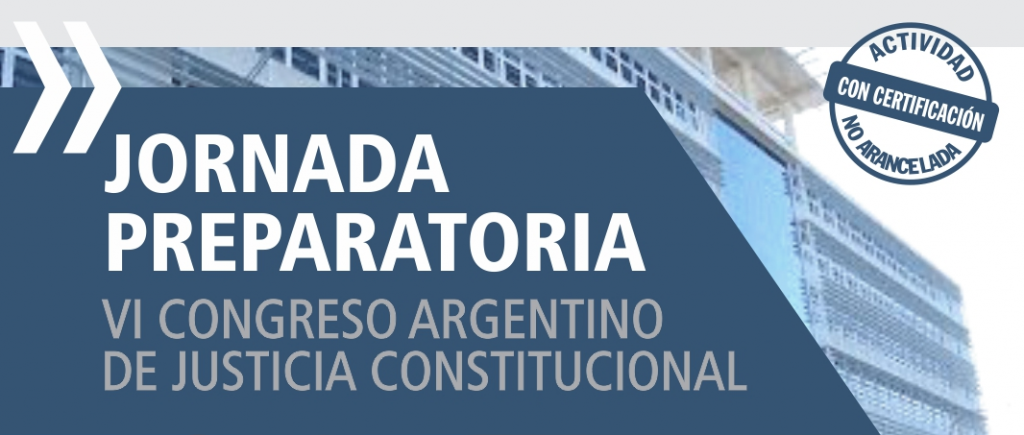 Jornada preparatoria VI Congreso Argentino de Justicia Constitucional
